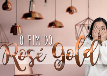 A morte do Rosé Gold